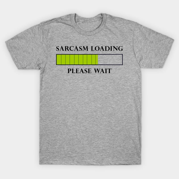 Sarcasm Loading T-Shirt by DJV007